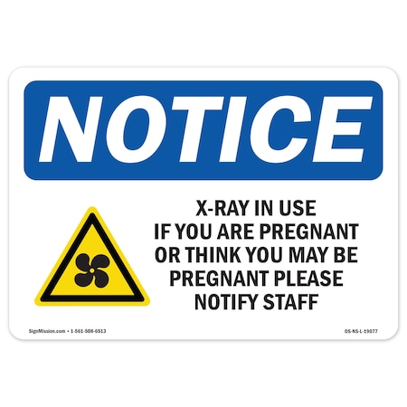 OSHA Notice Sign, X-Ray In Use If You Are Pregnant With Symbol, 10in X 7in Rigid Plastic